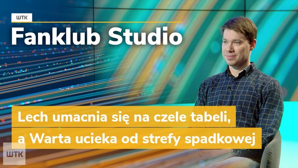 Fanklub Studio: Lech umacnia się na czele tabeli, a Warta ucieka od strefy spadkowej